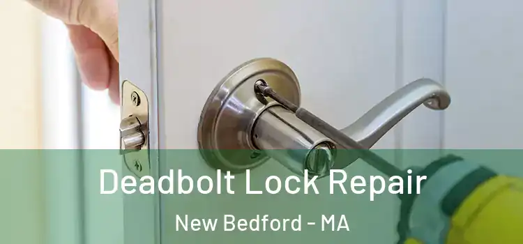  Deadbolt Lock Repair New Bedford - MA