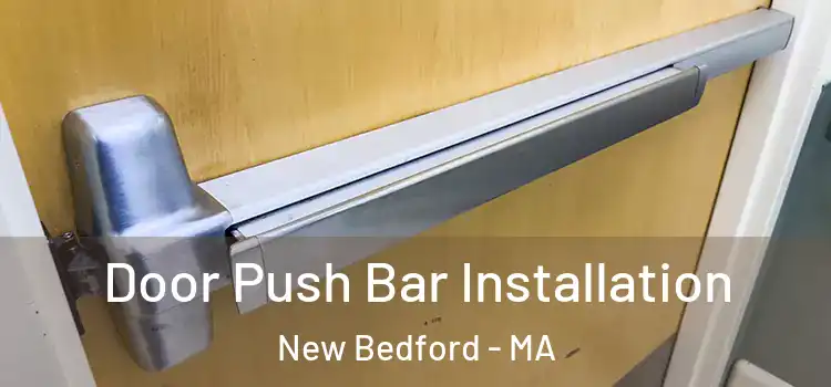 Door Push Bar Installation New Bedford - MA