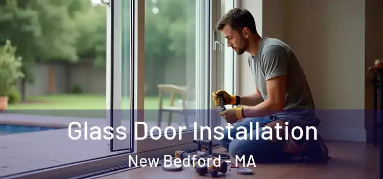 Glass Door Installation New Bedford - MA