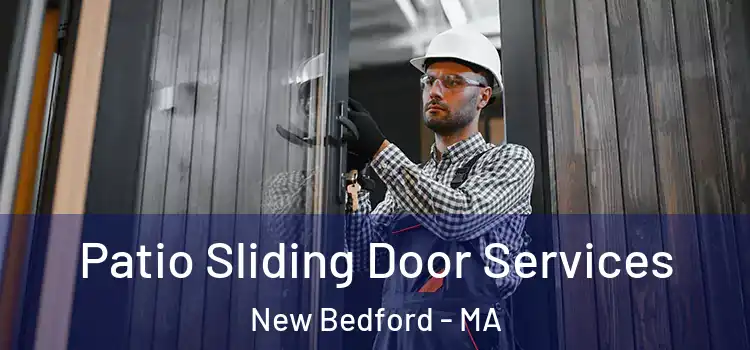 Patio Sliding Door Services New Bedford - MA