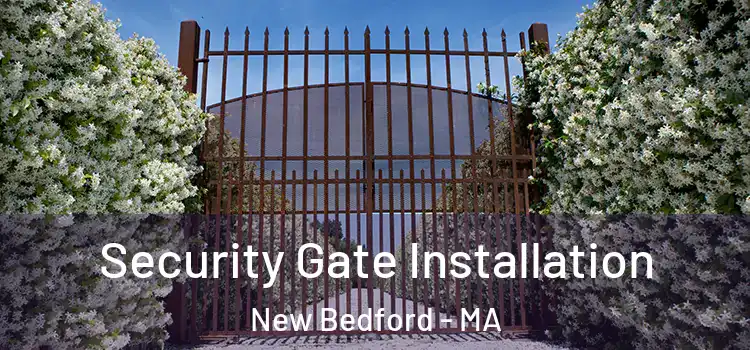 Security Gate Installation New Bedford - MA