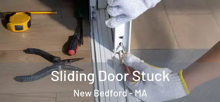 Sliding Door Stuck New Bedford - MA